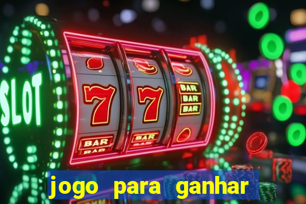 jogo para ganhar dinheiro de verdade no pix sem deposito